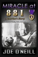 MIRACLE at 881: A Marines' Story: A Memoir of Family, Faith, Love of God and Survival B0CD397X8V Book Cover
