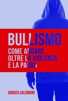 BULLISMO: Come andare oltre la violenza e la paura (Prosociale) 1981072659 Book Cover