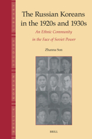 The Russian Koreans in the 1920s and 1930s: An Ethnic Community in the Face of Soviet Power (Brill's Korean Studies Library, 10) 9004748946 Book Cover