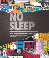 No Sleep: NYC Nightlife Flyers 1988-1999 1576878082 Book Cover