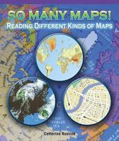 So Many Maps! Reading Different Kinds of Maps 1435801334 Book Cover