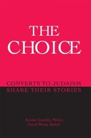 The Choice: Converts to Judaism Share Their Stories 1589662091 Book Cover
