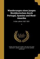 Wanderungen Eines Jungen Norddeutschen Durch Portugal, Spanien Und Nord-Amerika: In Den Jahren 1827-1831; 4 1372364358 Book Cover
