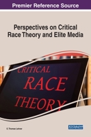 Perspectives on Critical Race Theory and Elite Media 1668452219 Book Cover