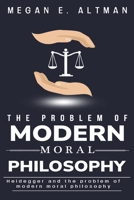 Heidegger and the problem of modern moral philosophy 183520077X Book Cover