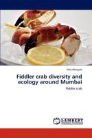 Fiddler crab diversity and ecology around Mumbai: Fiddler crab 3846583189 Book Cover