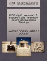 RICO Mfg Co, ex parte U.S. Supreme Court Transcript of Record with Supporting Pleadings 1270269666 Book Cover