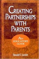 Creating Partnerships with Parents: An Educator's Guide 1566765838 Book Cover
