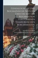 Genealogische Und Biographische Notizen �ber Die Seit Der Reformation Verstorbenen Hamburgischen B�rgermeister. 1017816956 Book Cover