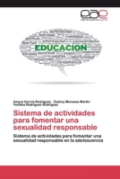 Sistema de actividades para fomentar una sexualidad responsable: Sistema de actividades para fomentar una sexualidad responsable en la adolescencia 6200397139 Book Cover