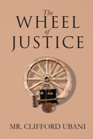 The Wheel of Justice 1733903801 Book Cover