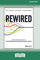 Rewired: The McKinsey Guide to Outcompeting in the Age of Digital and AI [Large Print 16 Pt Edition] 1038707722 Book Cover