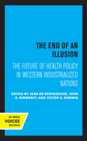 The End of an Illusion: The Future of Health Policy in Western Industrialized Nations 0520330498 Book Cover