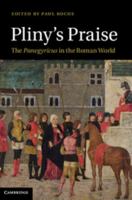 Pliny's Praise: The Panegyricus in the Roman World 1107009057 Book Cover