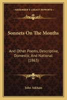 Sonnets On The Months: And Other Poems, Descriptive, Domestic, And National 1165781638 Book Cover