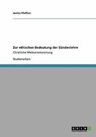 Zur ethischen Bedeutung der Sündenlehre: Christliche Weltverantwortung 3640207106 Book Cover