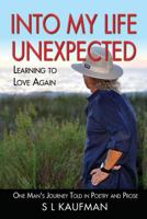 Into My Life Unexpected - Learning to Love Again 0990820971 Book Cover