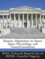 Human Adaptation to Space: Space Physiology and Countermeasures 1289030642 Book Cover