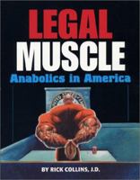 Legal Muscle: Anabolics in America 0972638407 Book Cover