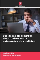 Utilização de cigarros electrónicos entre estudantes de medicina (Portuguese Edition) 6208139880 Book Cover