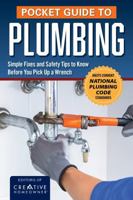 Pocket Guide to Plumbing: Essential Repair Techniques, Pipe Installation Methods, Fixture Maintenance, Troubleshooting Tips, and DIY Solutions for Homeowners (Creative Homeowner) 1580118747 Book Cover