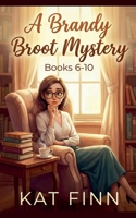 A Brandy Broot Mystery Books 6-10 B0GW2YFYJB Book Cover
