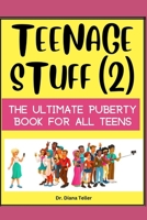 Teenage Stuff (2): The Ultimate Puberty Book for All Teens B0BW37KX5J Book Cover