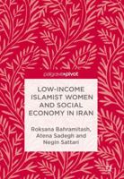 Low-Income Islamist Women and Social Economy in Iran 113752538X Book Cover