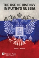 The Use of History in Putin's Russia (Politics) 1648890431 Book Cover