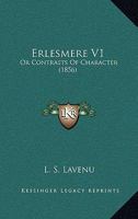 Erlesmere V1: Or Contrasts Of Character 1241408300 Book Cover