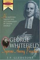 George Whitefield : Supreme Among Preachers (Ambassador Classic Biographies) 1840300388 Book Cover