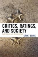 Critics, Ratings, and Society: The Sociology of Reviews 0742547035 Book Cover