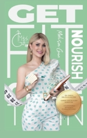 Nourish or Get Fit or Die Trying:: The Art of Healthy Eating with Melisa Gun B0F9YDDL9R Book Cover