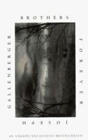 Brothers Forever: An Unexpected Journey Beyond Death 1571740457 Book Cover