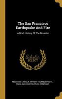 The San Francisco Earthquake And Fire: A Brief History Of The Disaster 1011188112 Book Cover