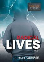 Radical Lives Vol 1: 15 True Life Stories You Just Won't Be Able to Put Down 0473386585 Book Cover