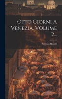 Otto Giorni A Venezia, Volume 2... 1021821640 Book Cover