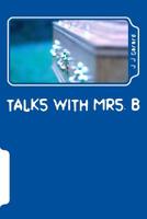 Talks With Mrs. B 149921152X Book Cover