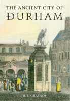 The Ancient City of Durham 1848685165 Book Cover