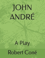 JOHN ANDRÉ: A Play B0CWMYX4BF Book Cover
