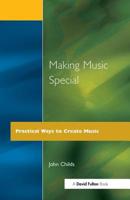 Making Music Special: Practical Ways to Create Music 1853464171 Book Cover