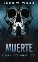 Muerte - Death, It's What I Do 4824103916 Book Cover