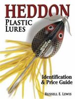 Heddon Plastic Lures ID and Price Guide 0873499565 Book Cover