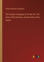 The Virginia Campaign of '64 and '65. The Army of the Potomac, and the Army of the James 3385352576 Book Cover