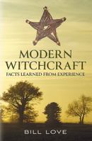 Modern Witchcraft: Facts Learned from Experience 1781550905 Book Cover