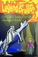 Legend of the Dragon: One Girl's Journey Into a Fantastical World 1432781421 Book Cover