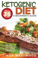 Ketogenic Diet: A Beginner's Guide PLUS 35 Recipes to Kick Start Your Weight Loss, Boost Energy, and Slim Down FAST! 1925997197 Book Cover