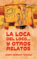 La Loca Del Loco... Y Otros Relatos 1506532543 Book Cover