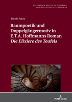 Raumpoetik und Doppelgängermotiv in E.T.A. Hoffmanns Roman «Die Elixiere des Teufels» (Historisch-kritische Arbeiten Zur Deutschen Literatur, 68) 3631878621 Book Cover