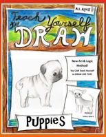 Teach Yourself to Draw - Puppies: For Artists and Animals Lovers of All Ages 1500275352 Book Cover